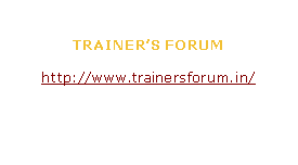 Text Box: TRAINER�S FORUMhttp://www.trainersforum.in/