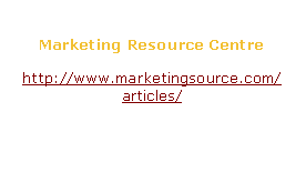 Text Box: Marketing Resource Centre
http://www.marketingsource.com/articles/